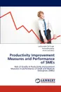 Productivity Improvement Measures and Performance of Smes - Lakhwinder Pal Singh, Arvind Bhardwaj, Anish Sachdeva