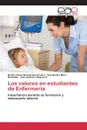Los valores en estudiantes de Enfermeria - Olmedo Buenrostro Bertha Alicia, Mora Brambila Ana Bertha, Vazquez E. José Antonio