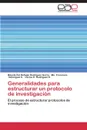 Generalidades Para Estructurar Un Protocolo de Investigacion - Rodriguez Garza Mayela Del Refugio, Sanmiguel S. Ma Francisca