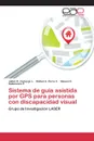 Sistema de guia asistida por GPS para personas con discapacidad visual - Camargo L. Julián R., Parra V. Rafael A., Salamanca P. Steven O.