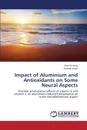 Impact of Aluminium and Antioxidants on Some Neural Aspects - Kinawy Amal, Ezzat Ahmed