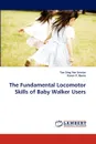 The Fundamental Locomotor Skills of Baby Walker Users - Tan Sing Yee Jernice, Karen P. Nonis
