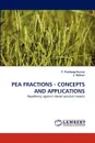 Pea Fractions - Concepts and Applications - P. Pretheep-Kumar, S. Mohan