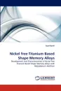 Nickel Free Titanium Based Shape Memory Alloys - Syed Kamil