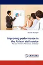 Improving Performance in the African Civil Service - Maxwell Musingafi