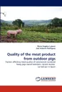 Quality of the meat product from outdoor pigs - Maria Angeles Latorre, José Antonio Rodríguez