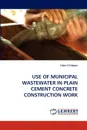 Use of Municipal Wastewater in Plain Cement Concrete Construction Work - Islam Ul-Haque