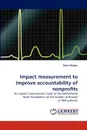 Impact Measurement to Improve Accountability of Nonprofits - Fiona Burger