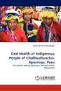 Oral Health of Indigenous People of Challhuahuacho-Apurimac, Peru - Karina Romero Guadalupe