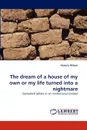 The dream of a house of my own or my life turned into a nightmare - Victoria Wilson