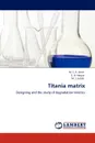 Titania Matrix - M. S. a. Amin, S. A. Haque, M. J. Uddin