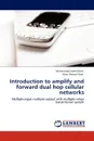 Introduction to Amplify and Forward Dual Hop Cellular Networks - Muhammad Adeel Islam, Khan Ahmad Shah