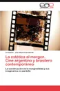 La estetica al margen. Cine argentino y brasilero contemporaneo - Gómez Lía, Quintanilla Juan Manuel