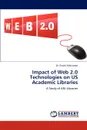 Impact of Web 2.0 Technologies on Us Academic Libraries - Khalid Mahmood, Dr Khalid Mahmood