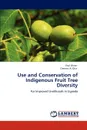 Use and Conservation of Indigenous Fruit Tree Diversity - Okiror Paul, Okia Clement  A.