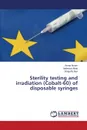 Sterility testing and irradiation (Cobalt-60) of disposable syringes - Akram Amna, Aftab Mahwish, Naz Shagufta