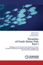 Parasites of Fresh Water Fish Part I - Morsy Kareem, Al Faiomy Hoda, Ali Mohamed Sara