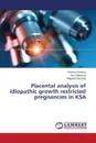 Placental analysis of idiopathic growth restricted pregnancies in KSA - Almasry Shaima, Elfayomy Amr, Eldomiaty Magda