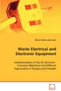 Waste Electrical and Electronic Equipment -  Implementation of the EU Directive - Common Objectives and Different Approaches in Hungary and Sweden - Miriam Markus-Johansson