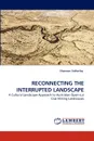 RECONNECTING THE INTERRUPTED LANDSCAPE - Shannon Satherley