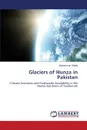 Glaciers of Hunza in Pakistan - Shafiq Muhammad