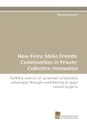 How Firms Make Friends. Communities in Private-Collective Innovation - Matthias Strmer, Matthias Sturmer