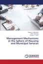 Management Mechanisms in the Sphere of Housing and Municipal Services - Makarenya Tatyana A., Bystraya Yulia S., Stash Svetlana V.