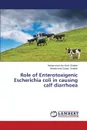 Role of Enterotoxigenic Escherichia coli in causing calf diarrhoea - Shabbir Muhammad Abu Bakr, Shabbir Muhammad Zubair