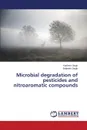 Microbial degradation of pesticides and nitroaromatic compounds - Singh Kashmir, Singh Baljinder