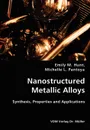 Nanostructured Metallic Alloys- Synthesis, Properties and Applications - Emily M. Hunt, Michelle L. Pantoya