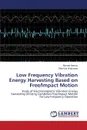 Low Frequency Vibration Energy Harvesting Based on Free/Impact Motion - Haroun Ahmed, Warisawa Shin'ichi