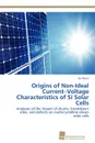 Origins of Non-Ideal Current-Voltage Characteristics of Si Solar Cells - Bauer Jan