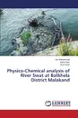 Physico-Chemical analysis of River Swat at Batkhela District Malakand - Muhammad Ijaz, Niaz Sadaf, Khan Asar