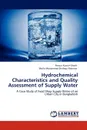 Hydrochemical Characteristics and Quality Assessment of Supply Water - Prosun Kumar Ghosh, . Molla Mohammad Shafiqur Rahman