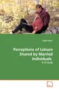 Perceptions of Leisure Shared by Married Individuals - Hugh Gibson