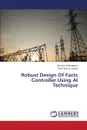 Robust Design of Facts Controller Using AI Technique - Mohapatra Biswajit, Sahoo Amit Kumar