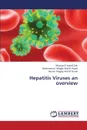 Hepatitis Viruses an Overview - El Sayed Zaki Maysaa, Magdy Abd El Razek Muhammad