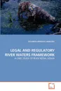 LEGAL AND REGULATORY RIVER WATERS FRAMEWORK - SOLOMON KIPKOSGEI MANG'IRA