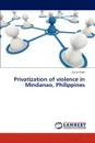 Privatization of Violence in Mindanao, Philippines - Islam Aynul