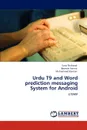 Urdu T9 and Word Prediction Messaging System for Android - Sana Shahzadi, Beenish Fatima, Muhammad Kamran