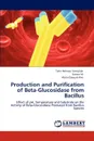 Production and Purification of Beta-Glucosidase from Bacillus - Tahir Rehman Samiullah, Fatima Ali, Abdul Qayyum Rao