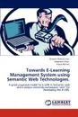 Towards E-Learning Management System using Semantic Web Technologies. - Sharmin Rashid Linta, Ridgewan Khan, Faysal Ahmed