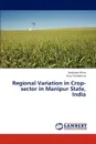 Regional Variation in Crop-Sector in Manipur State, India - Mitra Arabinda, Chowdhury Anju