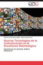 Nuevas Tecnologias de la Comunicacion en la Ensenanza Odontologica - Ancona Meza Adriana Leticia, Zamarripa C. Eliezer