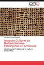 Impacto Cultural de Multinacionales Extranjeras En Antioquia - Juan Pablo Rom?n-Calder?n, Juan Pablo Roman-Calderon