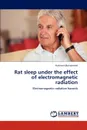 Rat sleep under the effect of electromagnetic radiation - Haitham Mohammed