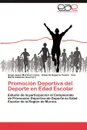 Promocion Deportiva del DePorte En Edad Escolar - Ngel Jes?'s Mart Nez L. Pez, Eduardo Segarra Vic Ns, Ana Mar Gallardo Guerrero