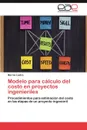 Modelo Para Calculo del Costo En Proyectos Ingenieriles - Marcia Lastre