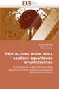 Interactions Entre Deux Especes Aquatiques Envahissantes - Maria Jos Maezo, Beatrix Beisner, Henri Fournier