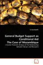 General Budget Support as Conditional Aid The Case of Mozambique - Lia Quartapelle